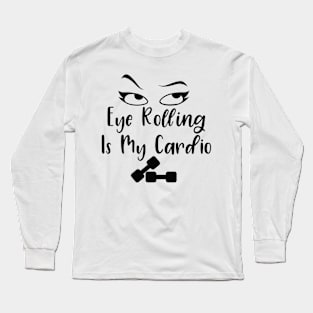 Workout Cardio Funny Long Sleeve T-Shirt